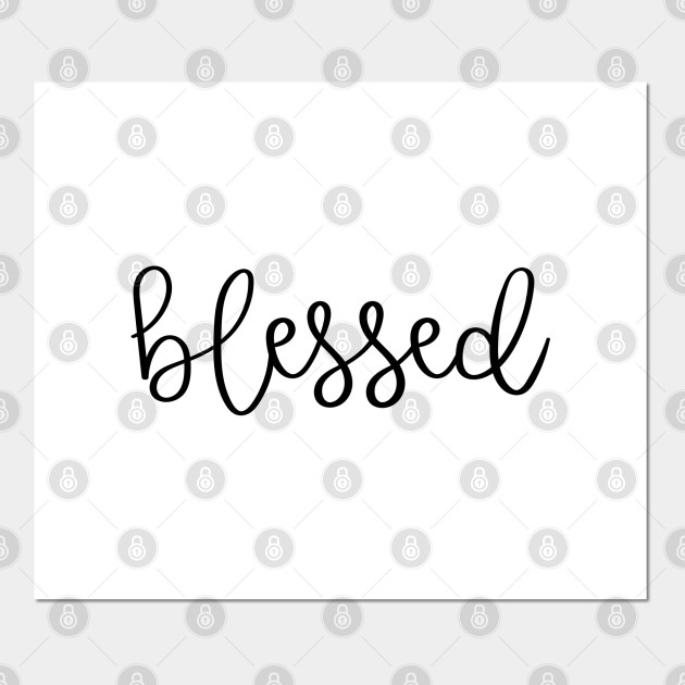 Blessed, Handwritten Cursive - Blessed - Posters and Art Prints | TeePublic